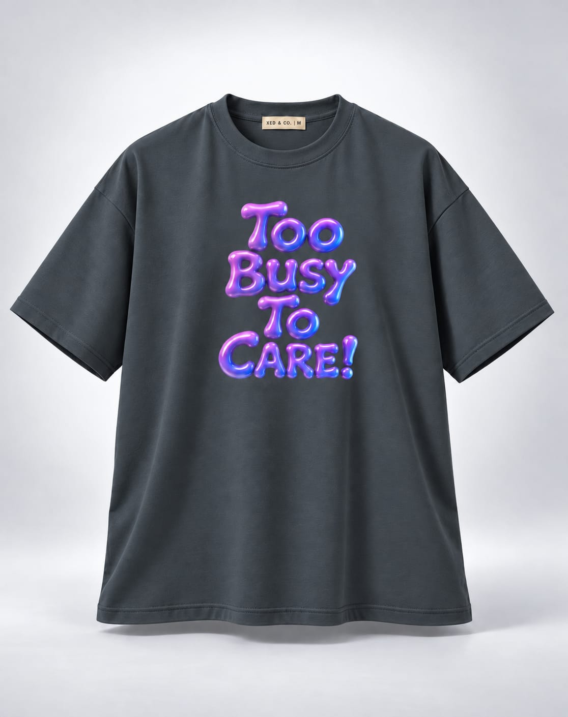 Too Busy To Care Bubble Font Graphic Oversized Unisex Grey T-Shirt